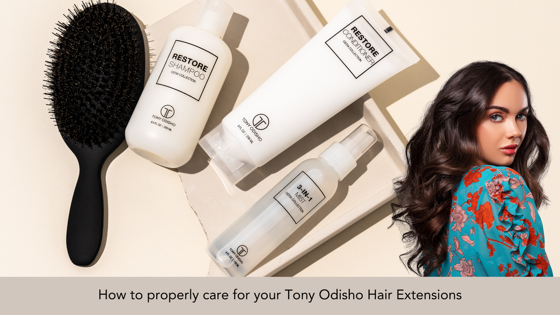How to properly care for your Tony Odisho Hair Extensions